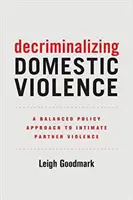 Despenalizar la violencia doméstica, 7: Un enfoque político equilibrado de la violencia de pareja - Decriminalizing Domestic Violence, 7: A Balanced Policy Approach to Intimate Partner Violence