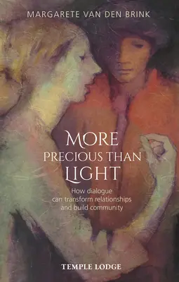 Más precioso que la luz: cómo el diálogo puede transformar las relaciones y construir comunidad - More Precious Than Light: How Dialogue Can Transform Relationships and Build Community