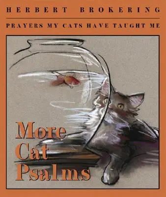 Más salmos para gatos: Oraciones que me han enseñado mis gatos - More Cat Psalms: Prayers My Cats Have Taught Me