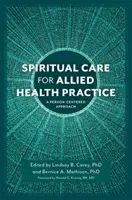 Cuidados espirituales para la práctica de la salud aliada: Un enfoque centrado en la persona - Spiritual Care for Allied Health Practice: A Person-Centered Approach