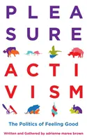 Activismo del placer: La política del bienestar - Pleasure Activism: The Politics of Feeling Good