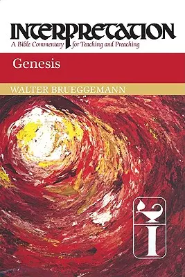 Génesis: Interpretación: Comentario bíblico para la enseñanza y la predicación - Genesis: Interpretation: A Bible Commentary for Teaching and Preaching