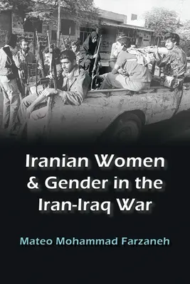 Mujeres iraníes y género en la guerra Irán-Irak - Iranian Women and Gender in the Iran-Iraq War