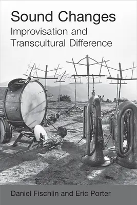 Cambios de sonido: Improvisación y diferencia transcultural - Sound Changes: Improvisation and Transcultural Difference