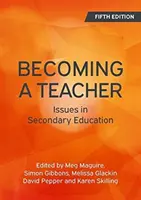 Convertirse en profesor, 5ª edición: Cuestiones de educación secundaria - Becoming a Teacher, 5th Edition: Issues in Secondary Education