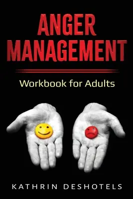 Control de la ira: Libro de ejercicios para adultos - Anger Management: Workbook for Adults