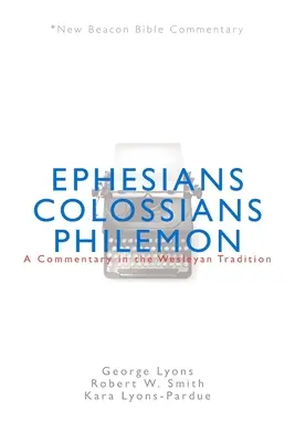 Nbbc, Efesios/Colosenses/Filemón: Comentario según la tradición wesleyana - Nbbc, Ephesians/Colossians/Philemon: A Commentary in the Wesleyan Tradition