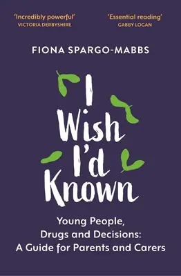 Ojalá lo hubiera sabido: Jóvenes, drogas y decisiones - I Wish I'd Known: Young People, Drugs and Decisions