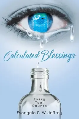 Bendiciones calculadas Cada lágrima cuenta - Calculated Blessings: Every Tear Counts