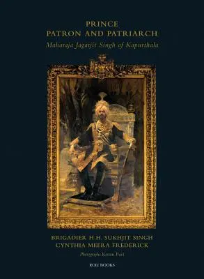 Príncipe Patrón y Patriarca: Maharajá Jagatjit Singh de Kapurthala - Prince Patron & Patriarch: Maharaja Jagatjit Singh of Kapurthala