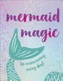 Magia de sirena: ¡Sé increíble cada día! - Mermaid Magic: Be Mermazing Every Day!