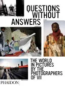 Preguntas sin respuesta: El mundo en imágenes por los fotógrafos de VII - Questions Without Answers: The World in Pictures by the Photographers of VII