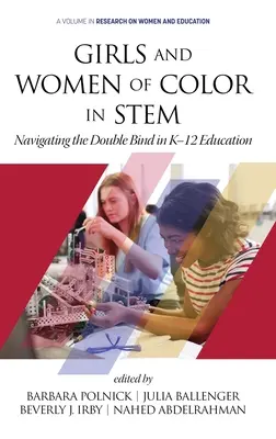 Girls and Women of Color In STEM: Navigating the Double Bind in K-12 Education (hc)