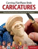 Esculpir caricaturas de estilo plano - Instrucciones paso a paso y patrones para 50 proyectos - Carving Flat-Plane Style Caricatures - Step-by-Step Instructions & Patterns for 50 Projects