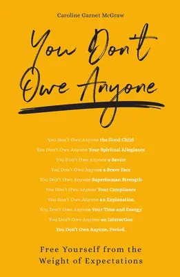 No se lo debes a nadie: Libérese del peso de las expectativas - You Don't Owe Anyone: Free Yourself from the Weight of Expectations