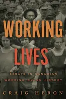 Vidas obreras - Ensayos sobre la historia de la clase obrera canadiense - Working Lives - Essays in Canadian Working-Class History