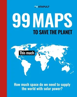 99 mapas para salvar el planeta: Con una introducción de Chris Packham - 99 Maps to Save the Planet: With an Introduction by Chris Packham