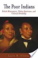 Los indios pobres: Misioneros británicos, nativos americanos y sensibilidad colonial - The Poor Indians: British Missionaries, Native Americans, and Colonial Sensibility