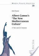 La nueva cultura mediterránea» de Albert Camus: Un texto y sus contextos - Albert Camus's 'The New Mediterranean Culture': A Text and Its Contexts