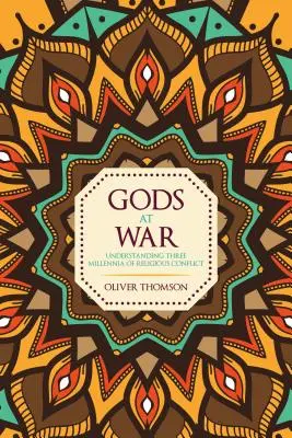 Dioses en guerra: tres milenios de conflictos religiosos - Gods at War - Understanding Three Millennia of Religious Conflict