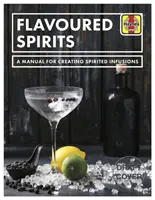 Espíritus aromatizados - Manual para crear infusiones espirituosas - Flavoured Spirits - A Manual for Creating Spirited Infusions