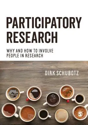 Investigación participativa: Por qué y cómo implicar a las personas en la investigación - Participatory Research: Why and How to Involve People in Research