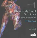 Técnicas miofasciales avanzadas - Volumen 1: Hombro, pelvis, pierna y pie - Advanced Myofascial Techniques - Volume 1: Shoulder, Pelvis, Leg and Foot