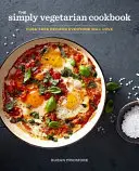 El libro de cocina Simply Vegetarian: Recetas fáciles que gustarán a todos - The Simply Vegetarian Cookbook: Fuss-Free Recipes Everyone Will Love