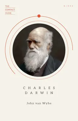 Charles Darwin: (La Guía Compacta), Biografía esencial, darwinismo y evolución - Charles Darwin: (The Compact Guide), Essential Biography, Darwinism and Evolution