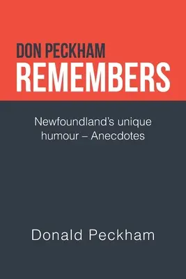 Don Peckham Recuerda: El humor único de Terranova - Anécdotas - Don Peckham Remembers: Newfoundland's Unique Humour - Anecdotes