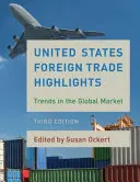 United States Foreign Trade Highlights: Tendencias del mercado mundial, tercera edición - United States Foreign Trade Highlights: Trends in the Global Market, Third Edition