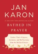 Bathed in Prayer: Oraciones, sermones y reflexiones del padre Tim en la serie Mitford - Bathed in Prayer: Father Tim's Prayers, Sermons, and Reflections from the Mitford Series