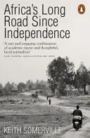 El largo camino de África desde la independencia - Las múltiples historias de un continente - Africa's Long Road Since Independence - The Many Histories of a Continent