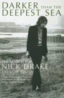 Darker Than The Deepest Sea - La búsqueda de Nick Drake - Darker Than The Deepest Sea - The Search for Nick Drake