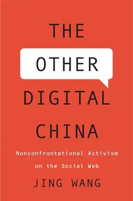 La otra China digital: Activismo no conflictivo en la web social - The Other Digital China: Nonconfrontational Activism on the Social Web