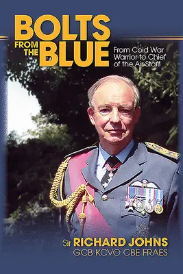 Bolts from the Blue: De guerrero de la guerra fría a jefe del Estado Mayor del Aire - Bolts from the Blue: From Cold War Warrior to Chief of the Air Staff