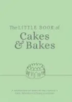 Little Book of Cakes and Bakes: recetas e historias de las cocinas de algunos de los mejores panaderos y pasteleros del país. - Little Book of Cakes and Bakes - recipes and stories from the kitchens of some of the nation's best bakers and cake-makers