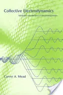 Electrodinámica Colectiva - Fundamentos Cuánticos del Electromagnetismo - Collective Electrodynamics - Quantum Foundations of Electromagnetism