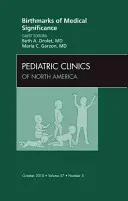 Marcas de nacimiento de importancia médica, número de Pediatric Clinics, 57 - Birthmarks of Medical Significance, an Issue of Pediatric Clinics, 57