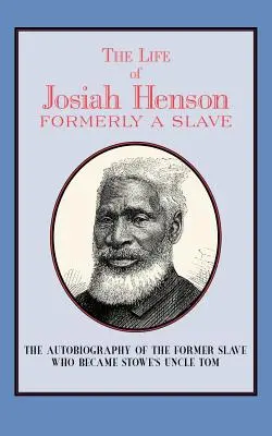 La vida de Josiah Henson: Antiguo esclavo, ahora habitante de Canadá - The Life of Josiah Henson: Formerly a Slave, Now an Inhabitant of Canada