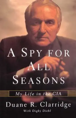 Un espía para todas las estaciones: Mi vida en la CIA - A Spy for All Seasons: My Life in the CIA