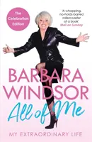 Todo de mí - Mi extraordinaria vida - La autobiografía más reciente de Barbara Windsor - All of Me - My Extraordinary Life - The Most Recent Autobiography by Barbara Windsor