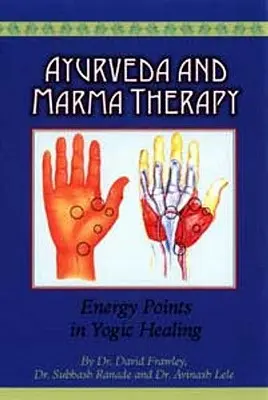 Ayurveda y Terapia Marma: Los puntos de energía en la curación yóguica - Ayurveda and Marma Therapy: Energy Points in Yogic Healing