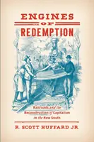 Motores de redención: El ferrocarril y la reconstrucción del capitalismo en el Nuevo Sur - Engines of Redemption: Railroads and the Reconstruction of Capitalism in the New South
