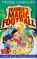 El fútbol mágico de Frankie: Frankie y el Carnaval del Mundial - Libro 6 - Frankie's Magic Football: Frankie and the World Cup Carnival - Book 6