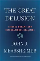 La gran ilusión: Sueños liberales y realidades internacionales - The Great Delusion: Liberal Dreams and International Realities