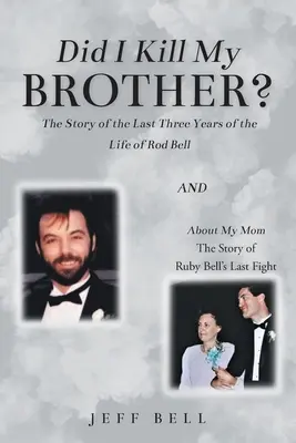 ¿Maté a mi hermano? La historia de los tres últimos años de la vida de Rod Bell y Sobre mi madre: La historia de la última pelea de Ruby Bell - Did I Kill My Brother?: The Story of the Last Three Years of the Life of Rod Bell and About My Mom: The Story of Ruby Bell's Last Fight