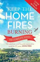 Mantén el hogar encendido: La novela completa - Keep the Home Fires Burning: The Complete Novel