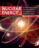 Energía nuclear: Introducción a los conceptos, sistemas y aplicaciones de los procesos nucleares - Nuclear Energy: An Introduction to the Concepts, Systems, and Applications of Nuclear Processes