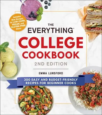 The Everything College Cookbook, 2ª edición: 300 recetas fáciles y económicas para cocineros principiantes - The Everything College Cookbook, 2nd Edition: 300 Easy and Budget-Friendly Recipes for Beginner Cooks